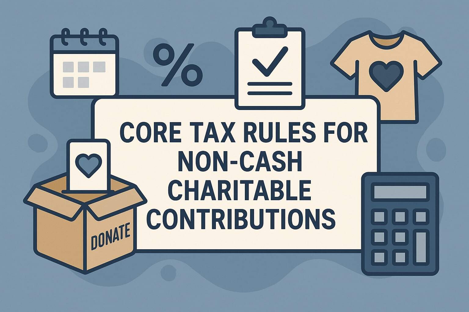 Core Tax Rules for Non-Cash Charitable Contributions