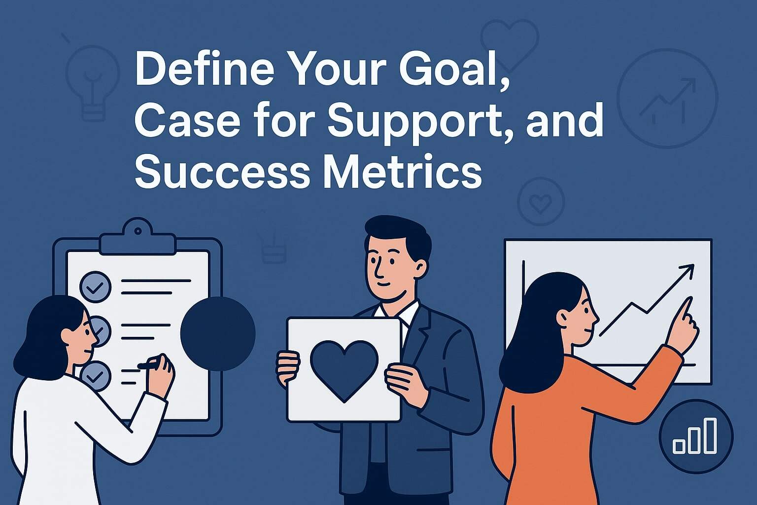 Define Your Goal, Case for Support, and Success Metrics